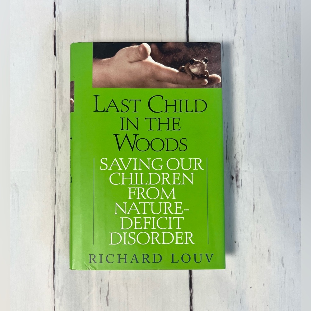 Last Child in the Woods Hardcover Richard Louv Nature Deficit Disorder Book